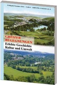 Greizer Begegnungen Nr.1 : Erlebte Geschichte, Kultur und Umwelt (Region und Welt) （1. Aufl. 2014. 120 S. 21 cm）