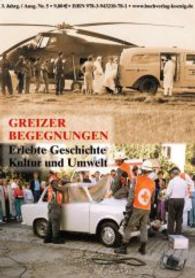 Greizer Begegnungen Nr.5 : Erlebte Geschichte, Kultur und Umwelt (Region und Welt) （1. Aufl. 2015. 124 S. m. zahlr. Farb- u. SW- Abb. 213 mm）