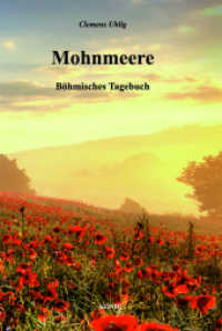 Mohnmeere : Böhmisches Tagebuch （2021. 284 S. Mit Farbabbildungen. 21 cm）