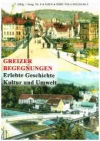 Greizer Begegnungen Nr.8 : Erlebte Geschichte, Kultur und Umwelt. 5. Jg. (Region & Welt) （1. Auflage. 2018. 120 S. Mit vielen Farb- und Schwarz-weiß-Abbil）
