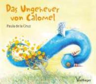 Das Ungeheuer von Calomel （2014. 32 S. m. farb. Illustr. 20 x 23 cm）