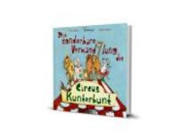 Die sonderbare Verwandlung des Circus Kunterbunt （2015. 40 S. m. zahlr. bunten Bild. 25 cm）