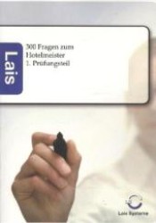 300 Fragen zum Hotelmeister - 1. Prüfungsteil : Lais Systeme （2011. 252 S. 210 mm）