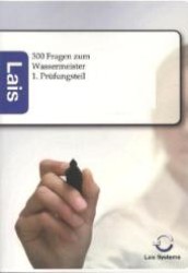 300 Prüfungsfragen zum Wassermeister - 1. Prüfungsteil : Lais Systeme （2011. 250 S. 210 mm）