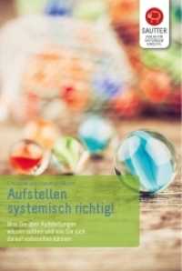 Aufstellen systemisch richtig! : Was Sie über Aufstellungen wissen sollten und wie Sie sich darauf vorbereiten können （2. Aufl. 2016. 152 S. 17 cm）