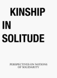 Kinship in Solitude : Perspectives on Notions of Solidarity. Zweisprachige Ausgabe （2017. 484 S. 23 cm）