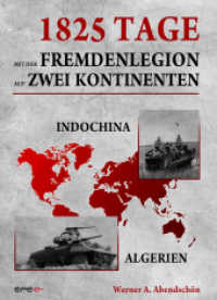 1825 Tage - Mit der Fremdenlegion auf zwei Kontinenten : Indochina- und Algerienkrieg 1952-1957 （NED. 2013. 312 S. 86 SW-Fotos. 21 cm）