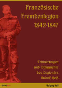 Französische Fremdenlegion 1842-1847 : Tagebucheinträge und Dokumente des Legionärs Rudolf Heiß （2013. 148 S. 28 Abb. 21 cm）