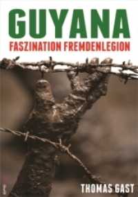 Guyana : Faszination Fremdenlegion （NED. 2013. 324 S. 142 Abb. 19.5 cm）