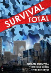 Survival Total Bd.2 : Urban Survival - Terror und Krisen vor deiner Tür （NED. 2015. 220 S. 110 Bilder u. Skizzen. 21 cm）