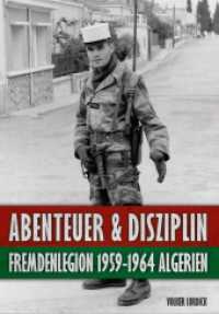Abenteuer und Disziplin : Fremdenlegion 1959-1964 Algerien （NED. 2022. 189 S. Fotografien, teils farbig. 19.5 cm）