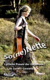So (ne) Nette : Lyrische Poesie der Gegenwart im Sonett-Gewand （2013. 160 S. 12 Farbabb. 190 mm）