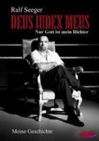 Deus iudex meus  -  Nur Gott ist mein Richter : Autobiografie （2014. 316 S. 1 Farbabb. 220 mm）