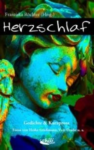 Herzschlaf : Gedichte & Kurzprosa über Trauer, Trost & Hoffnung （2015. 172 S. 31 Farbabb. 190 mm）