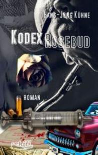 Kodex Rosebud : Roman （2016. 324 S. 190 mm）