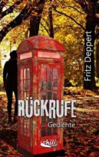 Rückrufe : Gedichte （2019. 100 S. 1 Farbabb. 190 mm）