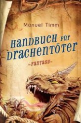 Handbuch für Drachentöter : Fantasy （2012. 204 S. 206 mm）