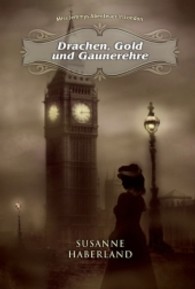 Drachen, Gold und Gaunerehre : Miss Jemmys Abenteuer in London （2013. 190 S. 204 mm）