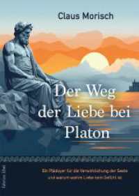 Der Weg der Liebe bei Platon : Ein Plädoyer für die Verwirklichung der Seele und warum wahre Liebe kein Gefühl ist (fabrica libri) （Originalausgabe. 2024. 270 S. 20.4 cm）