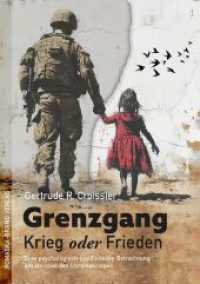 Grenzgang: Krieg oder Frieden : Eine psychologisch-pazifistische Betrachtung am Beispiel des Ukrainekrieges （2024. 278 S. mit s/w-Abb. 20.4 cm）