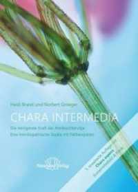 Chara intermedia : Die reinigende Kraft der Armleuchteralge - Eine homöopathische Studie mit Fallbeispielen （5., erw. Aufl. 2019. 224 S. m. Farbfotos. 21.5 cm）