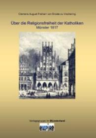 Über die Religionsfreiheit der Katholiken （2015. 138 S. 27 graph. Darst., 30 Abb. 240 mm）