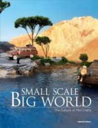 Small Scale, Big World : The Culture of Mini Crafts （2020. 240 p. 600 Abb. 25.8 cm）