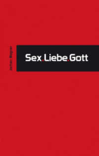 Sex.Liebe.Gott （Eine erste, inzwischen vergriffene, Auflage dieses Buches erschien 200）