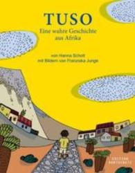Tuso : Eine wahre Geschichte aus Afrika （4. Aufl. 2015. 92 S. m. zahlr. farb. Illustr. 215 mm）