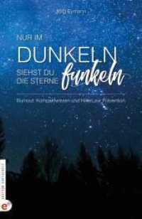 Burnout: Nur im Dunkeln siehst du die Sterne funkeln : Kompaktwissen und Hilfen zur Prävention （2022. 370 S. 21 cm）