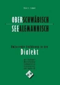 Oberschw&auml;bisch, Seealemannisch, m. Audio-CD : Umfassende Einf&uuml;hrung in den Dialekt. Mit Alphabet, W&ouml;rterlexikon, Schw&auml;beleien, Literaturteil und Audio-CD （2016. 500 S. 243 mm）