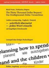 The Thirty Thousand Dollar Bequest / Das Dreißigtausend-Dollar-Vermächtnis -- Lektüre zweisprachig, Englisch / Deutsch (Augsburger Fremdsprachentexte -- WÖRTLICH ÜBERSETZT --) （1., 2013. 2013. 74 S. 21 cm）