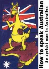 How to speak Australian : So spricht man in Australien （10. Aufl. 2018. 142 S. zahlr. Abb. 15.3 cm）