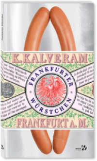 Frankfurter Würstchen : Frankfurt A. M. （1. Aufl. 2012. 120 S. 230 cm）