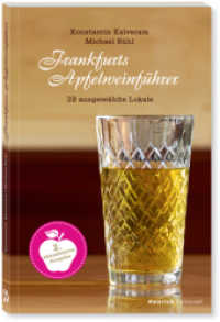 Frankfurts Apfelweinf&uuml;hrer : 36 ausgew&auml;hlte Lokale （&uuml;berarb. Aufl. 2013. 152 S. 73 Abb. 16 cm）