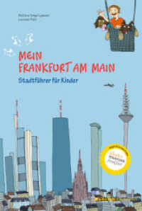 Mein Frankfurt am Main : Stadtfuhrer fur Kinder （1. Aufl. 2014. 104 S. m. zahlr. Illustr. u. Fotos, herausnehmbarer Sta）