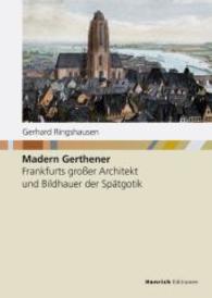 Madern Gerthener : Frankfurts großer Architekt und Bildhauer der Spätgotik (Studien zur Frankfurter Geschichte Bd.62) （2015. 528 S. m.130 Abb. 240 mm）