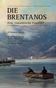 Die Brentanos : Eine romantische Familie? （2016. 456 S. 80 Abb. 23 cm）