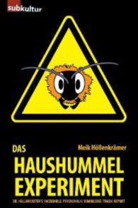 Das Haushummelexperiment : Dr. Hellhuckster`s Incredible Psychoholic Bumblebee Trash Report （2014. 104 S. 180 mm）