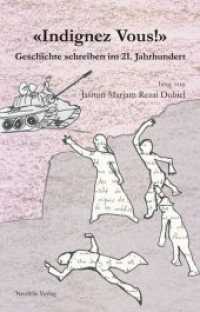 «Indignez-vous!» : Geschichte schreiben im 21. Jahrhundert （2014. 208 S. Mit 2 Farbabbildungen. 21 cm）