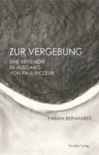 Zur Vergebung : Eine Reflexion im Ausgang von Paul Ricoeur （2014. 122 S. 21 cm）