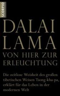 Von hier zur Erleuchtung : Die zeitlose Weisheit des großen tibetischen Weisen Tsong-kha-pa, erklärt für das Leben in der modernen Welt （2013. 272 S. x 13.5 cm）