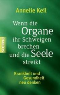 Wenn die Organe ihr Schweigen brechen und die Seele streikt : Krankheit und Gesundheit neu denken （1. Auflage. 2015. 240 S. 210 mm）