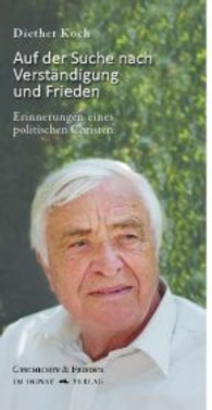 Auf der Suche nach Verst&auml;ndigung und Frieden : Erinnerungen eines politischen Christen (Schriftenreihe Geschichte & Frieden Bd.19) （2013. 384 S. 55 Abb. 22.5 cm）