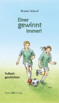 Einer gewinnt immer! : Fußballgeschichten （2014. 64 S. m. Illustr. 21.5 cm）