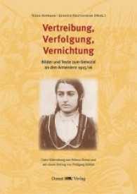 Vertreibung, Verfolgung, Vernichtung : Bilder und Texte zum Genozid an den Armeniern 1915/16 （2017. 72 S. m. 63 Abb. 24 cm）