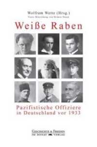 Weiße Raben : Pazifistische Offiziere in Deutschland vor 1933 (Schriftenreihe Geschichte & Frieden 45) （500 Exemplare. 2020. 496 S. 115 Abb. 21.6 cm）