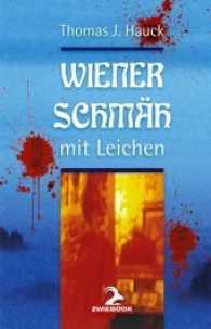 Wiener Schmäh mit Leichen : Eine göttlich-diabolische Landnahme (Hirzelmeier Bd.2) （2017. 148 S. 198 mm）