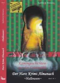 Harz Krimi-Almanach, Kamingeschichten aus der Geistmühle, Halloween (Mörderischer Harz) （2. Aufl. 2019. 104 S. Die neue kleine Kriminalgeschichte von Kathrin R）