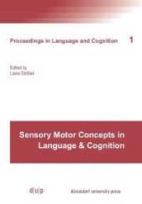 Sensory Motor Concepts in Language and Cognition (Proceedings in Language and Cognition 1) （2016. 230 mm）